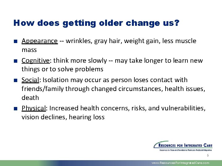 How does getting older change us? ■ Appearance -- wrinkles, gray hair, weight gain,