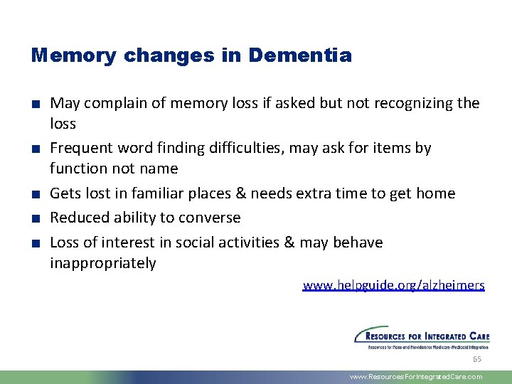 Memory changes in Dementia ■ May complain of memory loss if asked but not