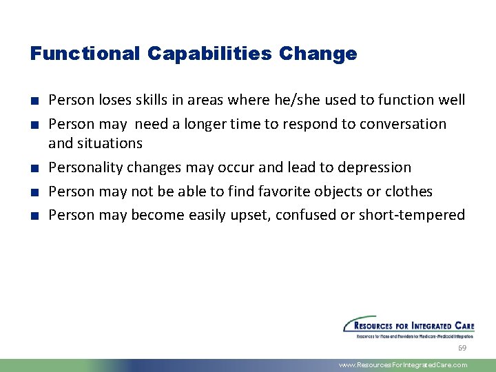 Functional Capabilities Change ■ Person loses skills in areas where he/she used to function