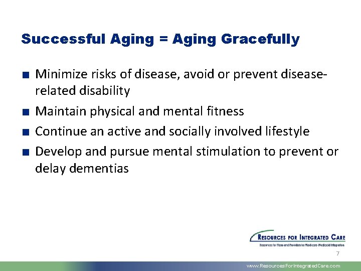 Successful Aging = Aging Gracefully ■ Minimize risks of disease, avoid or prevent diseaserelated