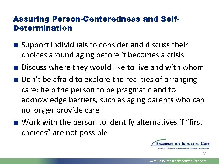 Assuring Person-Centeredness and Self. Determination ■ Support individuals to consider and discuss their choices