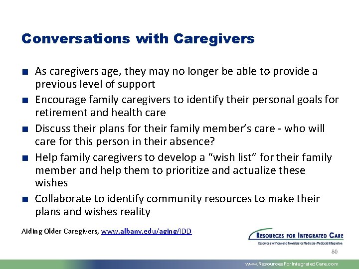 Conversations with Caregivers ■ As caregivers age, they may no longer be able to