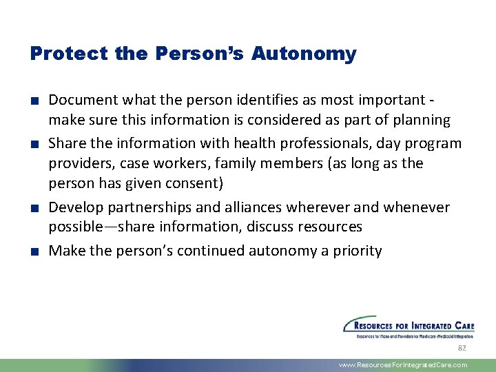 Protect the Person’s Autonomy ■ Document what the person identifies as most important -