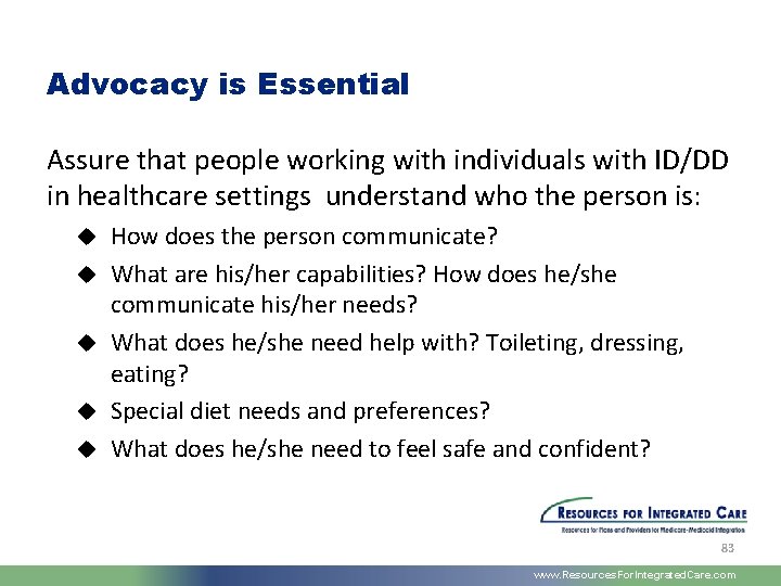 Advocacy is Essential Assure that people working with individuals with ID/DD in healthcare settings