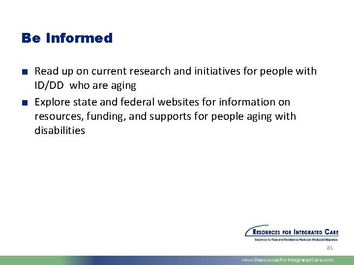 Be Informed ■ Read up on current research and initiatives for people with ID/DD
