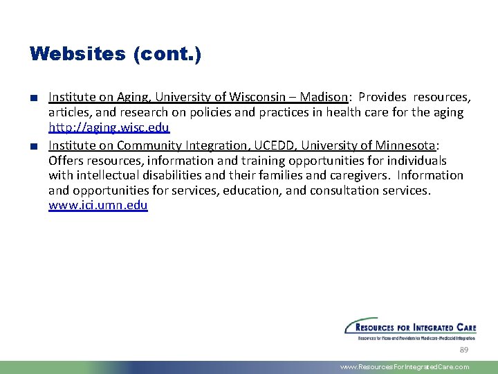 Websites (cont. ) ■ Institute on Aging, University of Wisconsin – Madison: Provides resources,