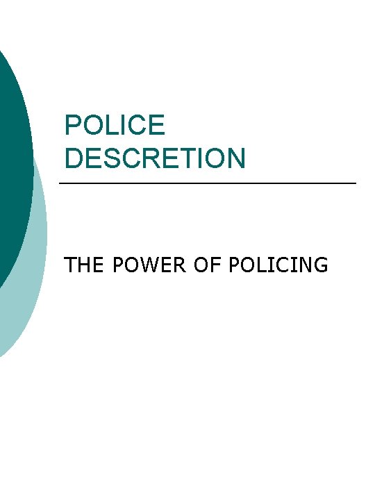 POLICE DESCRETION THE POWER OF POLICING 