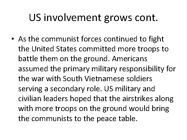 US involvement grows cont. • As the communist forces continued to fight the United