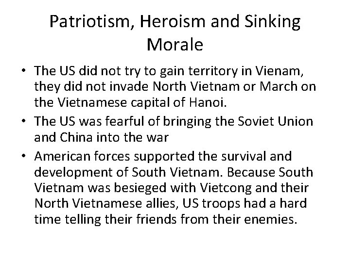 Patriotism, Heroism and Sinking Morale • The US did not try to gain territory