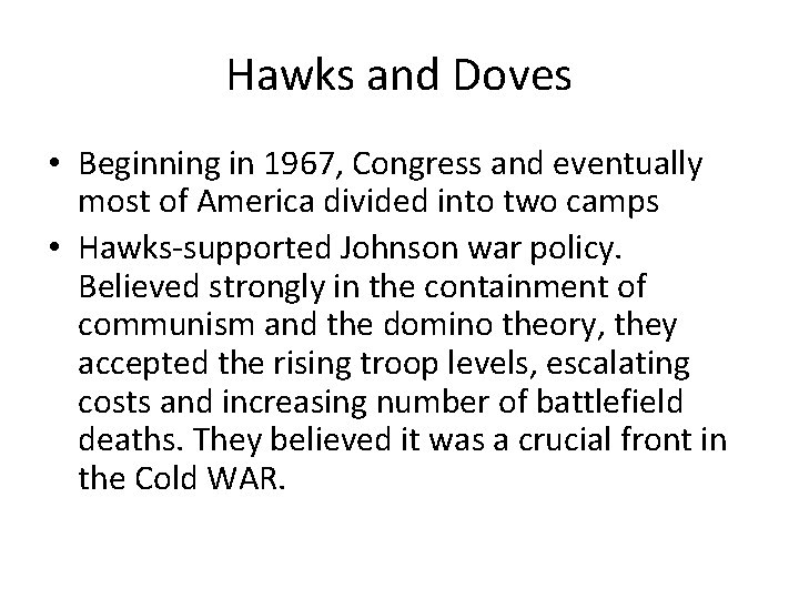 Hawks and Doves • Beginning in 1967, Congress and eventually most of America divided