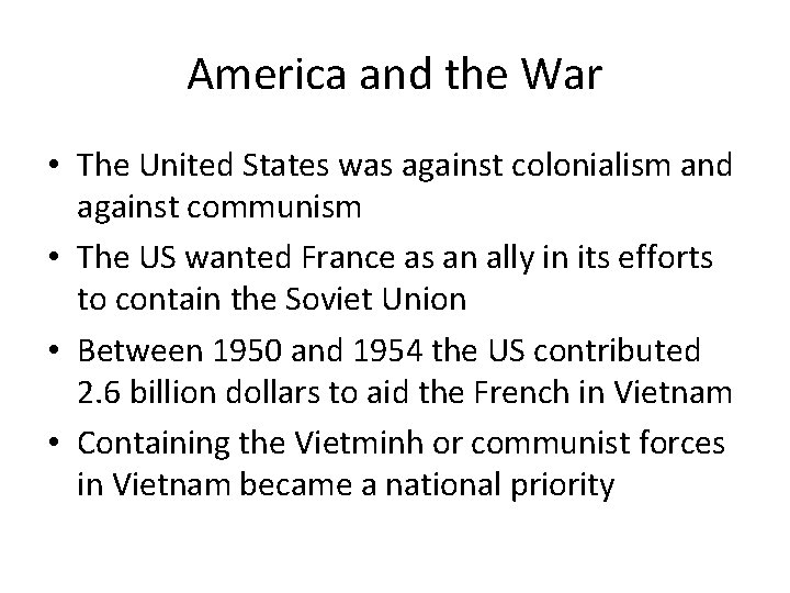 America and the War • The United States was against colonialism and against communism