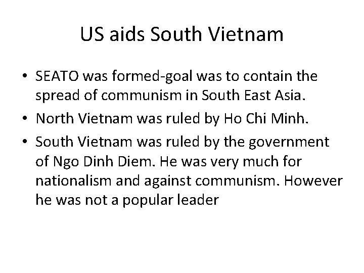 US aids South Vietnam • SEATO was formed-goal was to contain the spread of