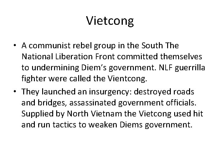 Vietcong • A communist rebel group in the South The National Liberation Front committed