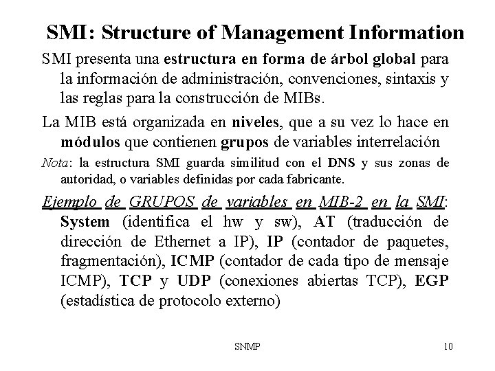 SMI: Structure of Management Information SMI presenta una estructura en forma de árbol global