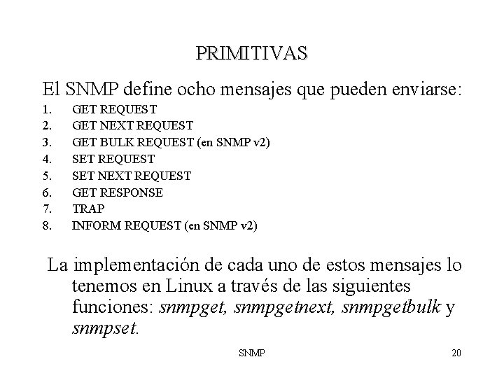 PRIMITIVAS El SNMP define ocho mensajes que pueden enviarse: 1. 2. 3. 4. 5.
