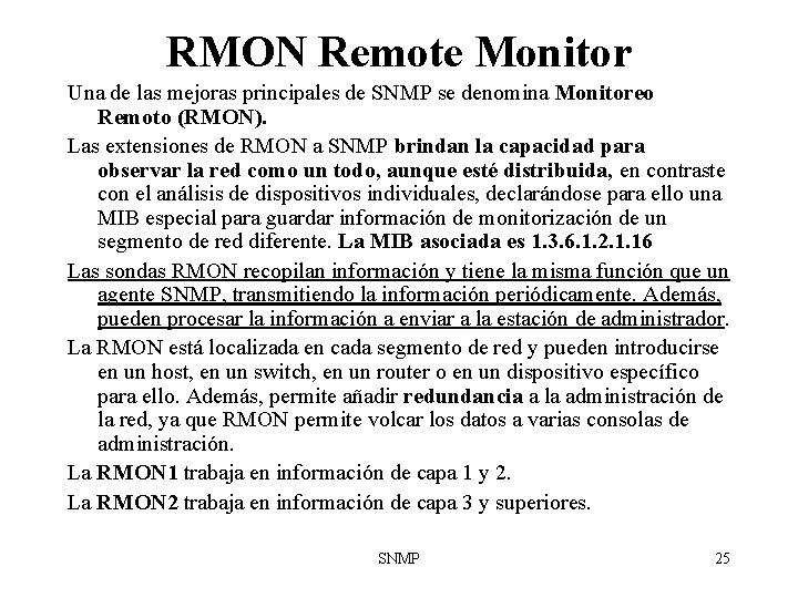 RMON Remote Monitor Una de las mejoras principales de SNMP se denomina Monitoreo Remoto