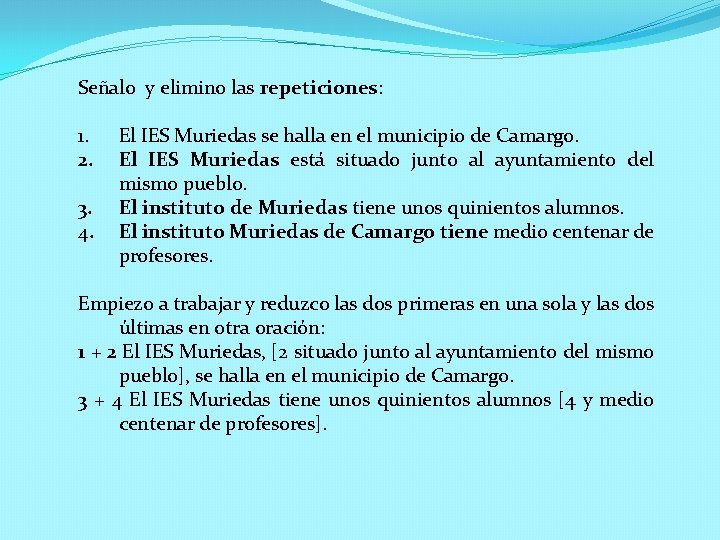 Señalo y elimino las repeticiones: 1. 2. 3. 4. El IES Muriedas se halla Señalo y elimino las repeticiones: 1. 2. 3. 4. El IES Muriedas se halla