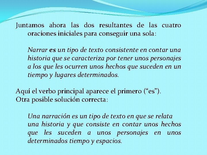 Juntamos ahora las dos resultantes de las cuatro oraciones iniciales para conseguir una sola: Juntamos ahora las dos resultantes de las cuatro oraciones iniciales para conseguir una sola: