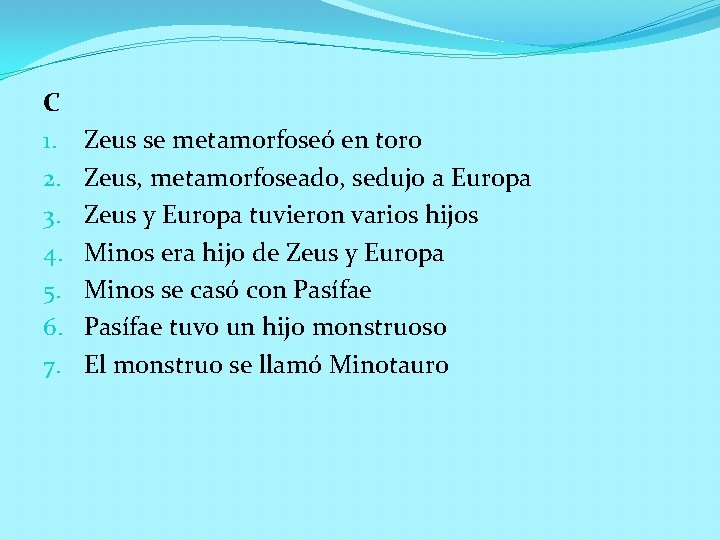 C 1. 2. 3. 4. 5. 6. 7. Zeus se metamorfoseó en toro Zeus, C 1. 2. 3. 4. 5. 6. 7. Zeus se metamorfoseó en toro Zeus,