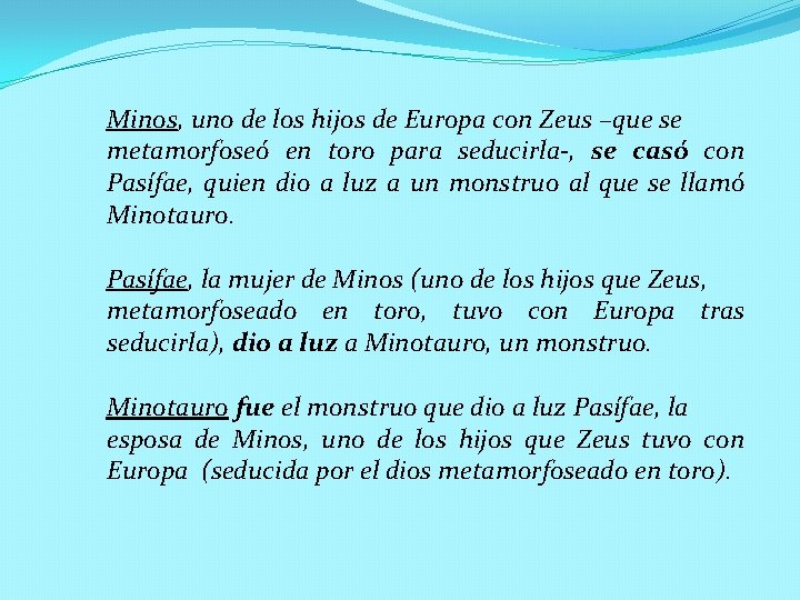 Minos, uno de los hijos de Europa con Zeus –que se metamorfoseó en toro Minos, uno de los hijos de Europa con Zeus –que se metamorfoseó en toro