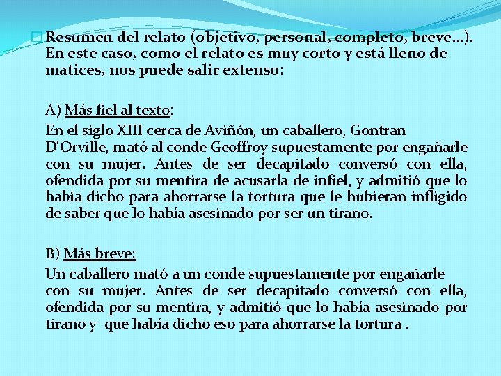 �Resumen del relato (objetivo, personal, completo, breve…). En este caso, como el relato es �Resumen del relato (objetivo, personal, completo, breve…). En este caso, como el relato es