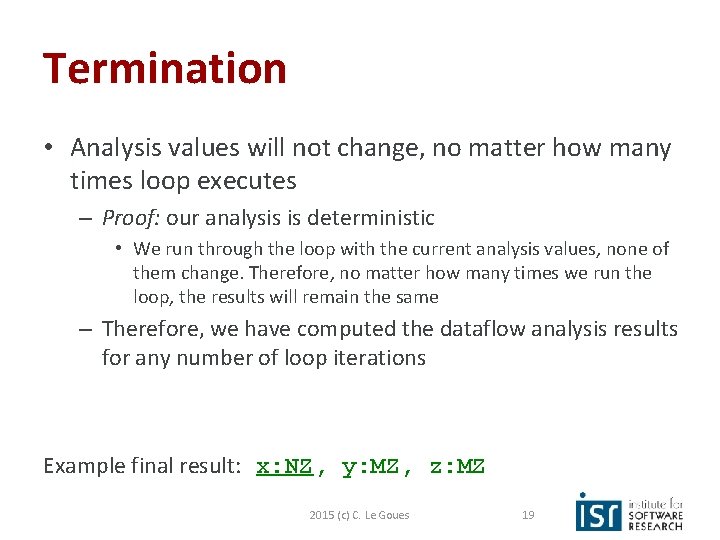 Termination • Analysis values will not change, no matter how many times loop executes