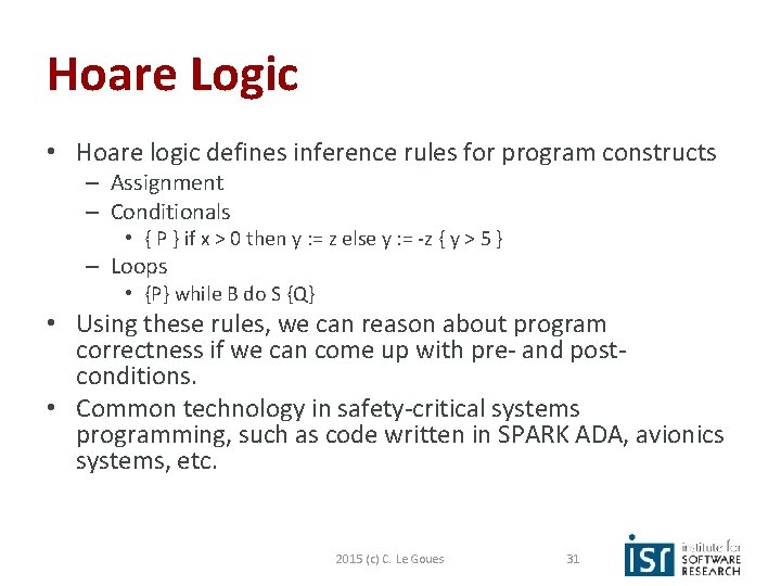 Hoare Logic • Hoare logic defines inference rules for program constructs – Assignment –