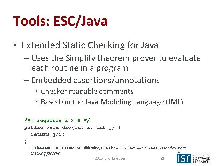 Tools: ESC/Java • Extended Static Checking for Java – Uses the Simplify theorem prover