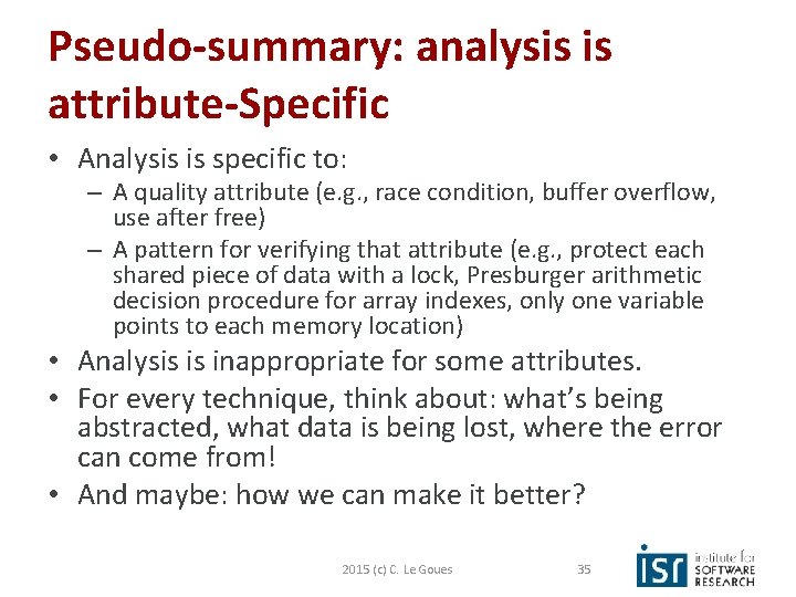 Pseudo-summary: analysis is attribute-Specific • Analysis is specific to: – A quality attribute (e.