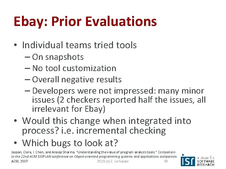 Ebay: Prior Evaluations • Individual teams tried tools – On snapshots – No tool