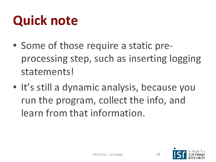 Quick note • Some of those require a static preprocessing step, such as inserting