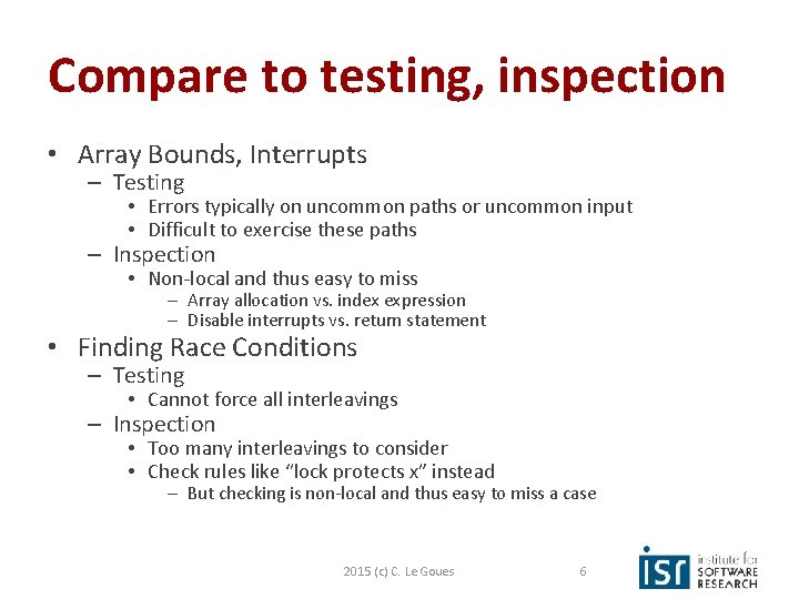 Compare to testing, inspection • Array Bounds, Interrupts – Testing • Errors typically on