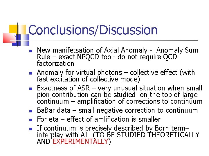 Conclusions/Discussion New manifetsation of Axial Anomaly - Anomaly Sum Rule – exact NPQCD tool-