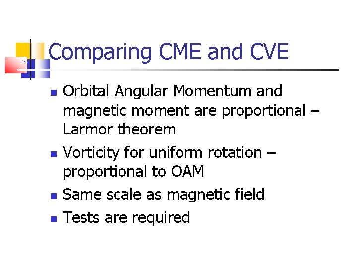 Comparing CME and CVE Orbital Angular Momentum and magnetic moment are proportional – Larmor