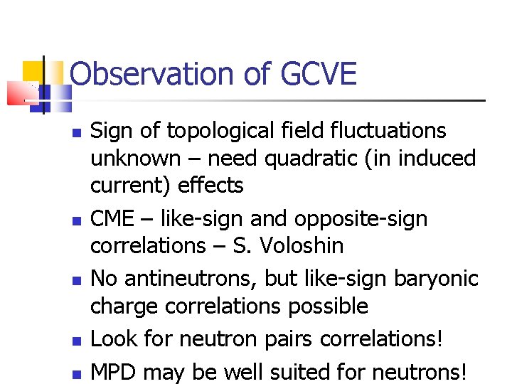 Observation of GCVE Sign of topological field fluctuations unknown – need quadratic (in induced