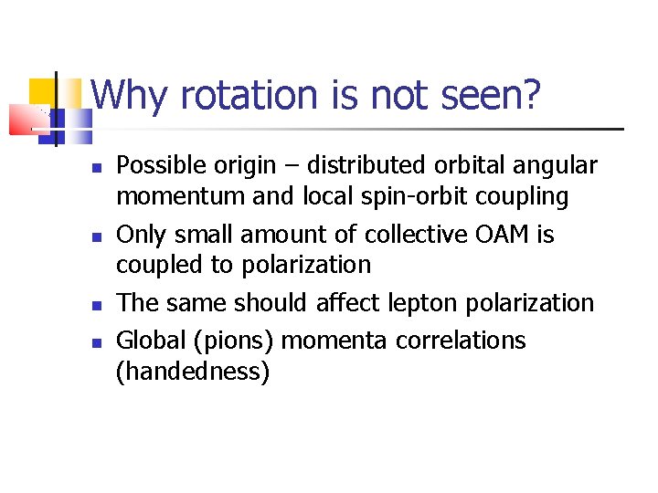 Why rotation is not seen? Possible origin – distributed orbital angular momentum and local