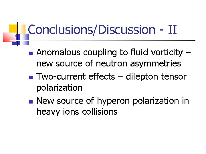 Conclusions/Discussion - II Anomalous coupling to fluid vorticity – new source of neutron asymmetries