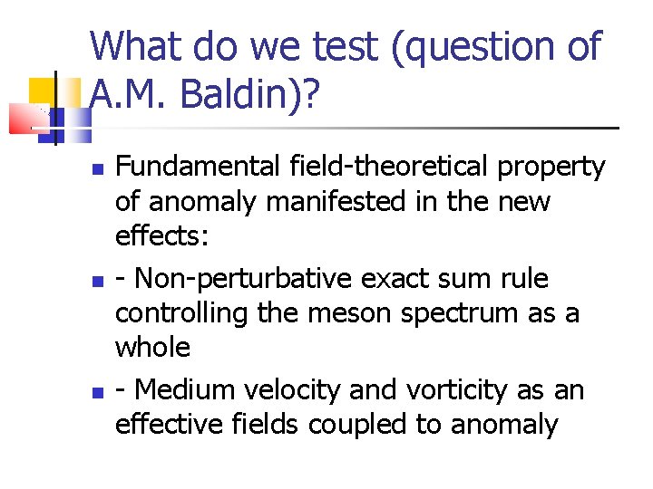 What do we test (question of A. M. Baldin)? Fundamental field-theoretical property of anomaly