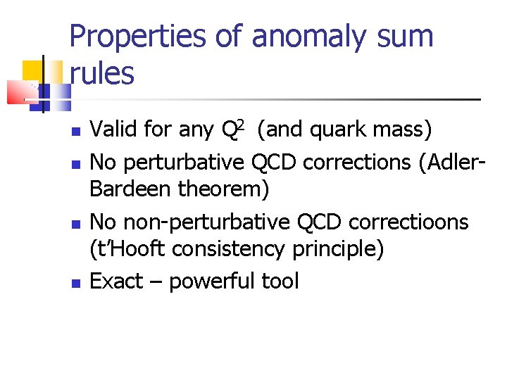 Properties of anomaly sum rules Valid for any Q 2 (and quark mass) No