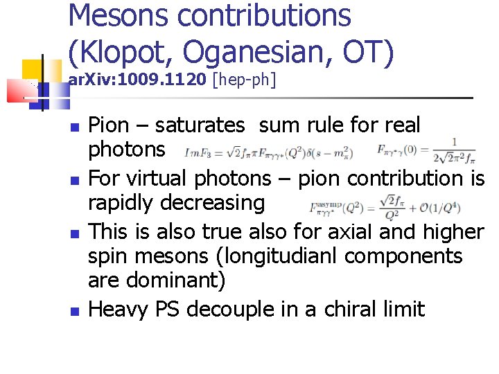 Mesons contributions (Klopot, Oganesian, OT) ar. Xiv: 1009. 1120 [hep-ph] Pion – saturates sum