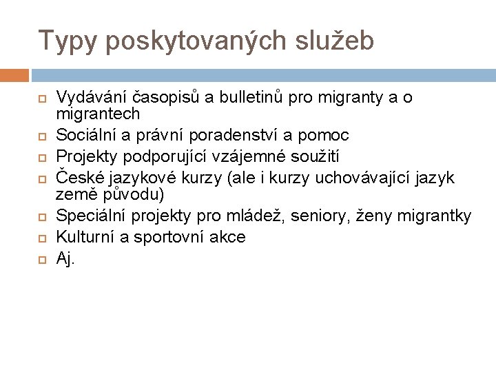 Typy poskytovaných služeb Vydávání časopisů a bulletinů pro migranty a o migrantech Sociální a