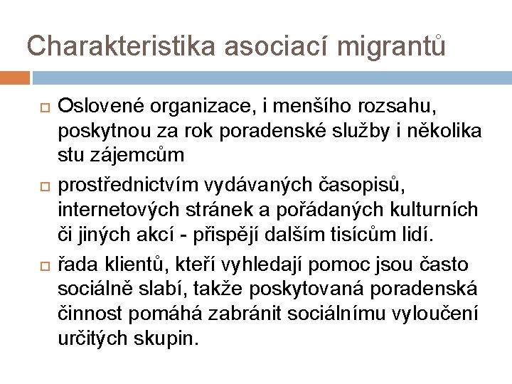 Charakteristika asociací migrantů Oslovené organizace, i menšího rozsahu, poskytnou za rok poradenské služby i