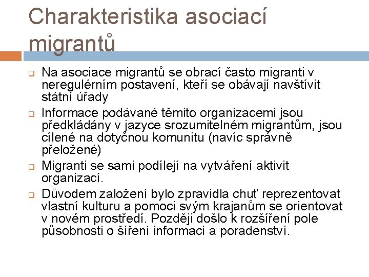 Charakteristika asociací migrantů q q Na asociace migrantů se obrací často migranti v neregulérním