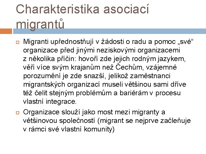 Charakteristika asociací migrantů Migranti upřednostňují v žádosti o radu a pomoc „své“ organizace před