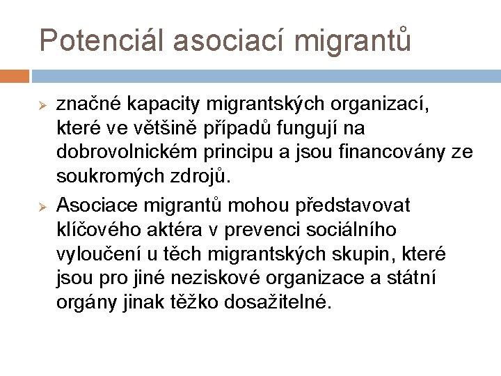 Potenciál asociací migrantů Ø Ø značné kapacity migrantských organizací, které ve většině případů fungují