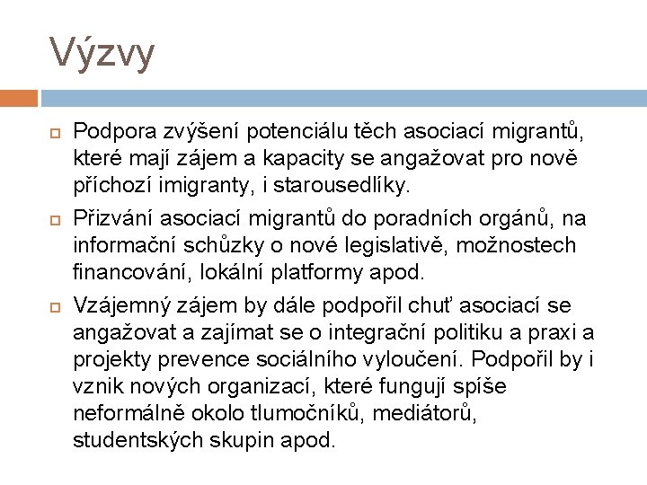 Výzvy Podpora zvýšení potenciálu těch asociací migrantů, které mají zájem a kapacity se angažovat