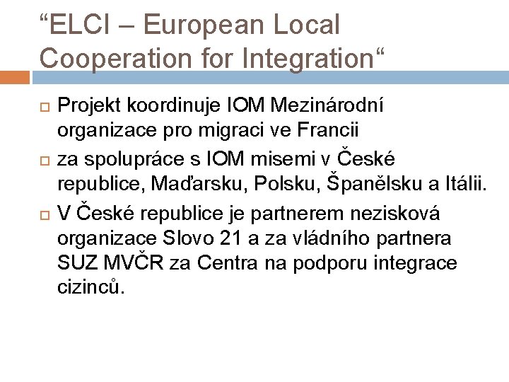 “ELCI – European Local Cooperation for Integration“ Projekt koordinuje IOM Mezinárodní organizace pro migraci