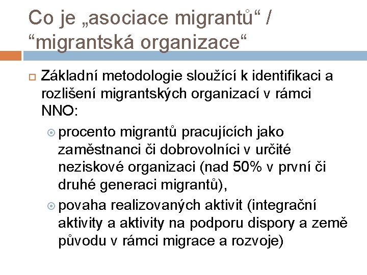 Co je „asociace migrantů“ / “migrantská organizace“ Základní metodologie sloužící k identifikaci a rozlišení
