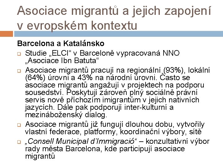 Asociace migrantů a jejich zapojení v evropském kontextu Barcelona a Katalánsko q Studie „ELCI“