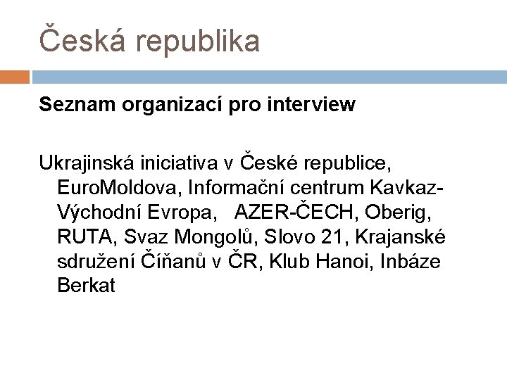 Česká republika Seznam organizací pro interview Ukrajinská iniciativa v České republice, Euro. Moldova, Informační
